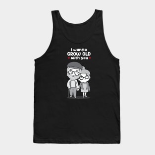 I wanna grow old with You! Tank Top